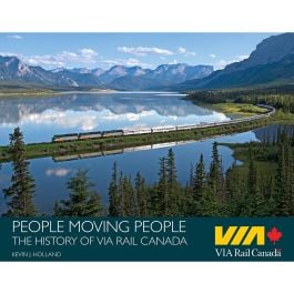 People Moving People: The History Of VIA Rail Canada ISBN: 978-0-9783611-3-6