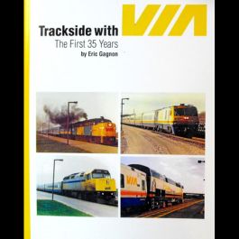 Trackside with VIA: The First 35 Years by Eric Gagnon