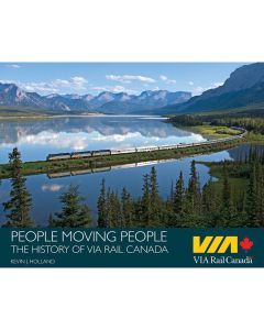 People Moving People: The History Of VIA Rail Canada ISBN: 978-0-9783611-3-6