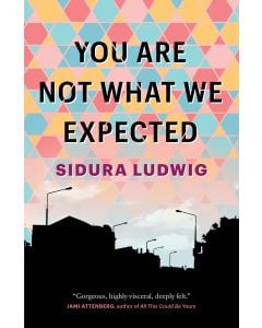 You Are Not What We Expected by Sidura Ludwig incl. Free Shipping